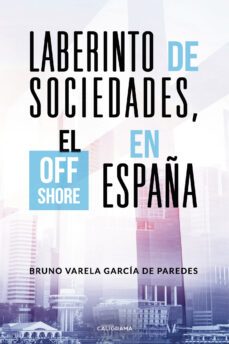 (i.b.d.) laberinto de sociedades, el off shore en españa-bruno varela-9788417321239