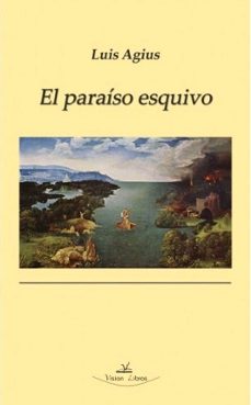 el paraiso esquivo-luis agius-9788417405939