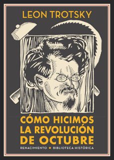 como hicimos la revolucion de octubre-leon trotsky-9788417550639