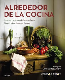 alrededor de la cocina: recetas y relatos-susana perez-jesus cerezo-9788417752439