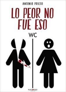 lo peor no fue eso-antonio prieto-9788417768539