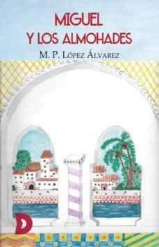 miguel y los almohades (ebook)-m. p. lopez alvarez-9788417799939