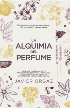 la alquimia del perfume-javier orgaz-9788417828639