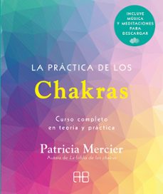 la practica de los chakras: curso completo en teoria y practica-patricia mercier-9788417851439
