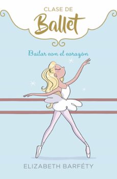 bailar con el corazon (clase de ballet 5)-9788417922139
