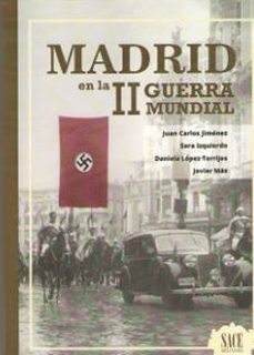 madrid en la ii guerra mundial-sara izquierdo-daniela lopez torrijos-juan carlos gimenez-9788417995539