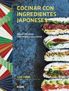 cocinar con ingredientes japoneses: mas de 100 platos tradicionales e innovadores-luiz hara-9788418075339