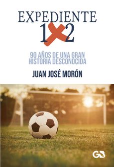 expediente 1x2. 90 años de una gran historia desconocida-juan jose moron-9788418151439