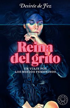 la reina del grito: un viaje por los miedos femeninos-desiree de fez-9788418187339