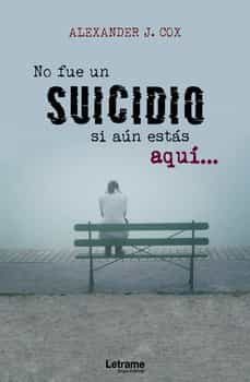 no fue un suicidio si aun estas aqui-alexander j.cox-9788418512339
