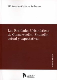 entidades urbanisticas de conservacion: situacion actual y expectativas-m. asuncion casabona berberana-9788418780639
