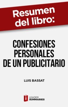 resumen del libro "confesiones personales de un publicitario" de luis bassat (ebook)-9788418959639