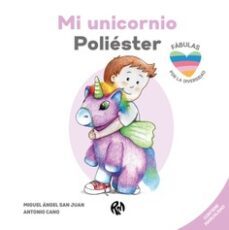 mi unicornio poliester-miguel angel san juan-antonio cano-9788418971839