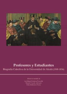 profesores y estudiantes. biografia colectiva de la universidad de alcala (1508-1836) (ebook)-9788418979439