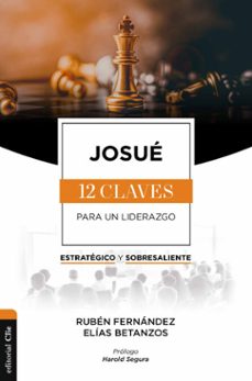 josue: las doce claves para un liderazgo estrategico y sobresaliente (ebook)-rubén fernández-elías betanzos-9788419055439