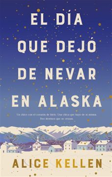 el dia que dejo de nevar en alaska-alice kellen-9788419130839