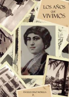 los años que vivimos-angeles diaz morilla-9788419238139