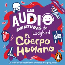 el cuerpo humano (latino) (las audioaventuras de ladybird) (audiolibro)-9788419508539