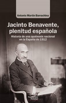jacinto benavente, plenitud española-antonio martin barrachina-9788419782939