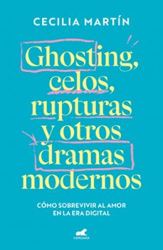 ghosting, celos, rupturas y otros dramas modernos-cecilia martin-9788419820839