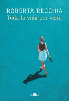 toda la vida por venir (ebook)-roberta recchia-9788419822239