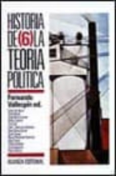 historia de la teoria politica (vol. 6): la reestructuracion cont emporanea del pensamiento politico-fernando vallespin-9788420607139