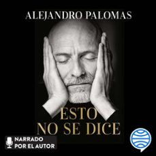 esto no se dice (audiolibro)-alejandro palomas-9788423362639