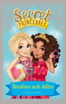 secret princesses 2. aventura amb dofins-rosie banks-9788424658939