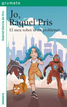 jo, raquel pris 1: el meu robot te un problema!-9788424674939