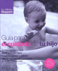 guia para el cuidado de tu hijo-miriam stoppard-9788425342639