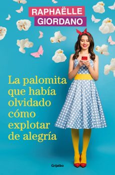 la palomita que habia olvidado como explotar de alegria-raphaelle giordano-9788425366239