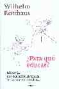 ¿para que educar?: esbozo de una educacion sistemica en un mundo cambiado-wilhelm rotthaus-9788425423239