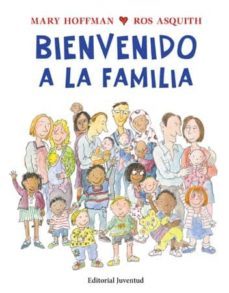 bienvenido a la familia-mary hoffman-ros asquith-9788426140739