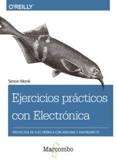 ejercicios practicos con electronica: proyectos de electronica con arduino y raspberry pi-9788426725639