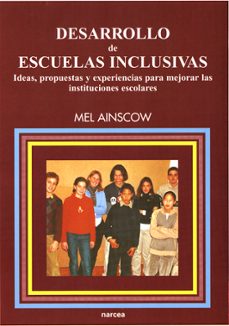 desarrollo de escuelas inclusivas: ideas, propuestas y experienci as para mejorar las instituciones escolares-9788427713239