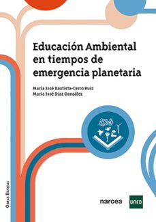 educacion ambiental en tiempos de emergencia planetaria-maria jose bautista cerro ruiz-9788427733039