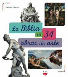 la biblia en 34 obras de arte-françoise claustres-9788428828239