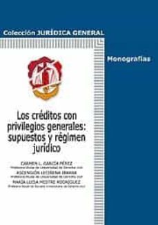 los creditos con privilegios generales: supuestos y regimen jurid ico-carmen l. garcia perez-9788429015539