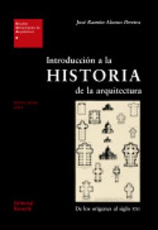introduccion a la historia de la arquitectura: de los origenes al siglo xxi (ed. jubilar 2023)-jose ramon alonso pereira-pedro navascues palacio-9788429122039