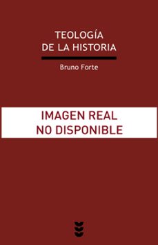 teologia de la historia ensayo sobre revelacion, protologia y esc atologia-9788430112739