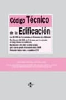 codigo tecnico de la edificacion (2ª ed.): ley 38/1999 de 5 de no viembre de ordenacion de la edificacion. r.d.314/2006 de 17 de marzo por el que se aprueba el cte. r.d. 1371/2007 de 19 de octubre por-9788430946839