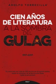 cien años de literatura a la sombra del gulag (1917-2017)-adolfo (ed.) torrecilla molinuevo-9788432149139