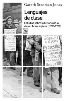 lenguajes de clase: estudios sobre la historia de la clase obrera a inglesa (21832-1982)-gareth stedman jones-9788432306839