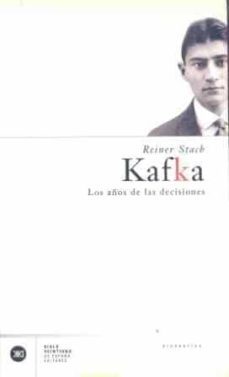 kafka: los años de las decisiones-reiner stach-9788432311239