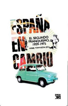 españa en cambio: el segundo franquismo 1959-1975-nigel townson-9788432313639