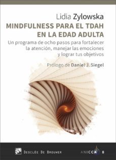 mindfulness para el tdah en la edad adulta. un programa de ocho pasos para fortalecer la atencion, manejar las emociones y lograr tus objetivos (ebook)-lidia zylowska-9788433038739