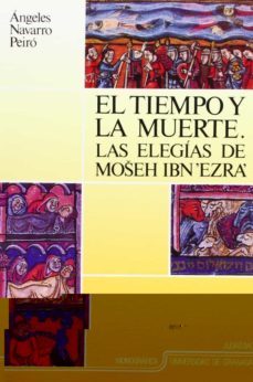 tiempo y la muerte las elegias de moseh ibn  ezra-angeles navarro peiro-9788433819239