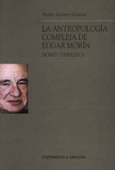 la antropologia compleja de edgar morin: homo complexus-pedro gomez garcia-9788433830739