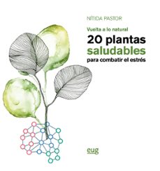vuelta a lo natural: 20 plantas saludables para combatir el estre s-nitida pastor perez-9788433864239