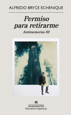 permiso para retirarme: antimemorias iii-alfredo bryce echenique-9788433999139